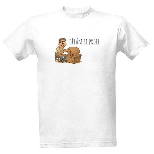 Tričko s potlačou Dělám si prdel.