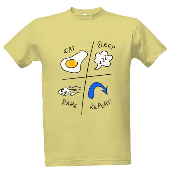 Tričko s potiskem Eat sleep rape repeat! 