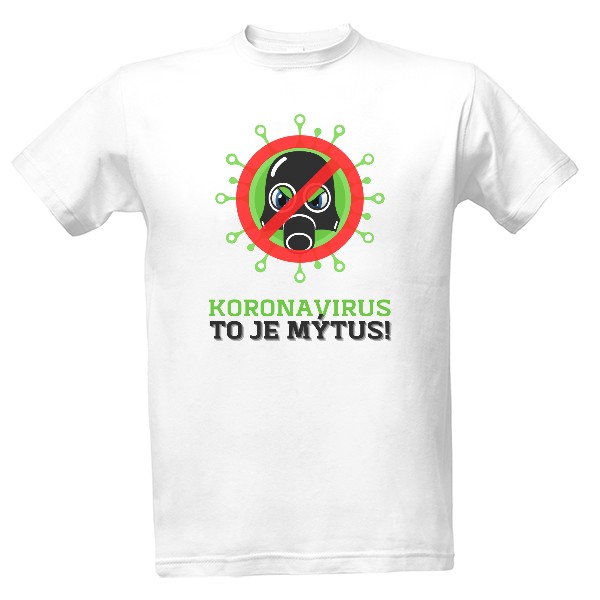 Tričko s potiskem Koronavirus to je mýtus !
